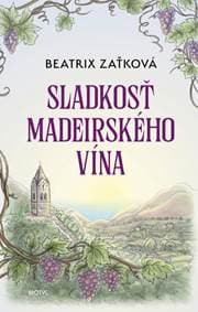 Sladkosť madeirského vína - Zaťková Beatrix