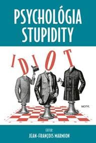 Psychológia stupidity - Jean-Francois Marmion 1