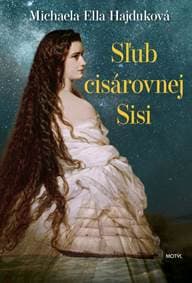 Sľub cisárovnej Sisi - Hajduková Michaela Ella