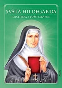 Svätá Hildegarda – Liečiteľka z Božej lekárne - autor neuvedený