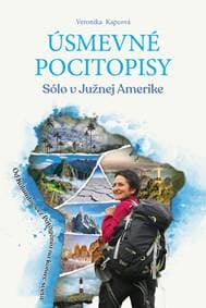 Úsmevné pocitopisy - Sólo v Južnej Amerike - Kapcová Veronika