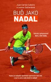 Buď Jako Nadal - Inspiruj se nejlepším španělským sportovcem všech dob a nauč se, jak ze sebe dostat to nejlepší - Carlos Cubeiro,Leonor Gallardová Juan