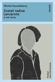 Zostať nažive / Lanzarote - Michel Houellebecq 1