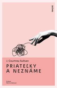 Priateľky a neznáme - J. Courtney Sullivan 1
