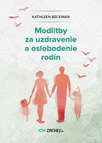 Modlitby za uzdravenie a oslobodenie rodín - Kathleen Beckman