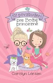 101 povzbudení pre Božie princezné - Carolyn Larsen 1
