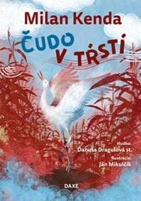 Čudo v tŕstí - Milan Kenda, Danuša Dragulová st., Ján Mikulčík