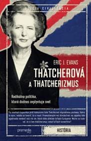Thatcherová a thatcherizmus - Eric J. Evans 1