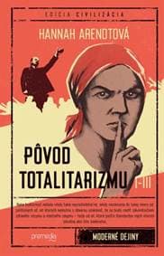 Pôvod totalitarizmu I-III - Hannah Arendtová