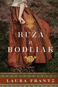 Ruža a bodliak - Laura Frantz