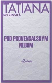 Pod provensálskym nebom - Brezinská Tatiana 1