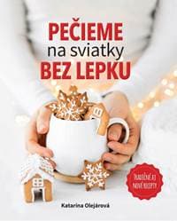 Pečieme na sviatky bez lepku - Olejárová Katarína