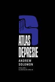 Atlas depresie - Andrew Solomon