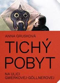 Tichý pobyt na ulici Gwerkovej-Göllnerovej (2.vydanie) - Anna Grusková