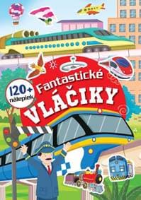 Fantastické vláčiky + 120 nálepiek - autor neuvedený