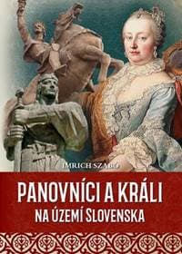 Panovníci a králi na území Slovenska - Imrich Szabó 1