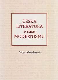Česká literatura v čase modernismu (1890-1968) - Moldanová Dobrava 1