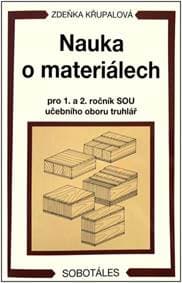 Nauka o materiálech pro 1. a 2. ročník SOU učebního oboru truhlář - Zdeňka Křupalová