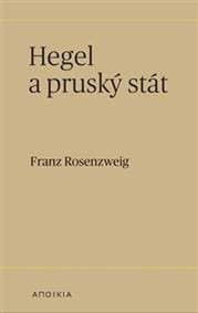 Hegel a pruský stát - Franz Rosenzweig 1