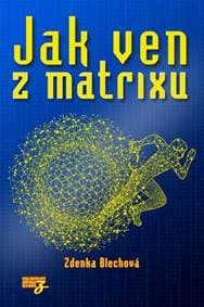 Jak ven z matrixu - Blechová Zdenka 1
