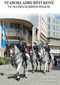 Starokladrubští koně ve službách jízdní policie - Gregor, Miroslav Holý Dalibor