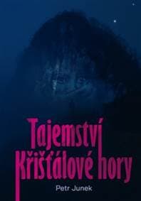 Tajemství křišťálové hory - Petr Junek 1