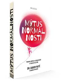 Mýtus normálnosti - Gábor Maté, Daniel Maté