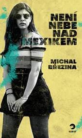 Není nebe nad Mexikem - Michal Březina 1