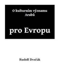 O kulturním významu Arabů pro Evropu - Dvořák Rudolf