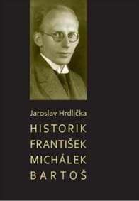 Historik František Michálek Bartoš - Jaroslav Hrdlička 1