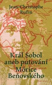 Král Sobol aneb Putování Mórice Beňovské - Rufin Jean-Chrisopher 1