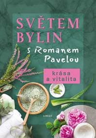 Světem bylin s Romanem Pavelou - Krása a vitalita - Pavela Roman