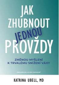 Jak zhubnout jednou provždy - Změnou myšlení k trvalému snížení váhy - Ubell Katrina