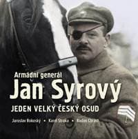 Armádní generál Jan Syrový - Jeden velký český osud - Rokoský Jaroslav