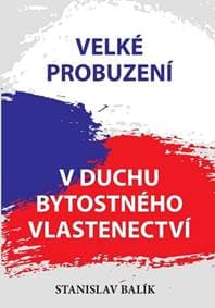 Velké probuzení v duchu bytostného vlastenectví - Balík Stanislav
