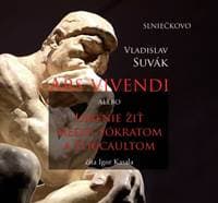 Ars Vivendi alebo Umenie žiť medzi Sókratom a Foucaultom (audiokniha na CD) - Vladislav Suvák