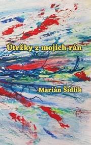 Útržky z mojich rán - Marián Šidlík 1