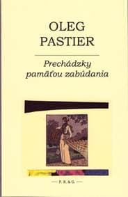 Prechádzky pamäťou zabúdania - Oleg Pastier
