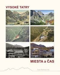 VYSOKÉ TATRY – MIESTA a ČAS - Bohuš ml. Ivan