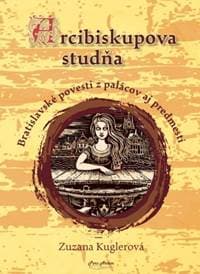 Arcibiskupova studňa - Kuglerová Zuzana 1
