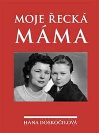 Moje řecká máma - Hana Doskočilová 1