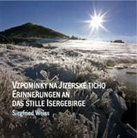 Vzpomínky na jizerské ticho / Erinnerungen an das stille isergebirge - Siegfried Weiss 1