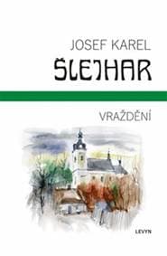 Vraždění - Josef Karel Šlejhar 1