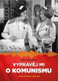 Vyprávěj mi o komunismu - Johana Hovorková, Pavel Šafr 1