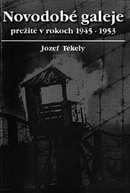 Novodobé galeje prežité v rokoch 1945-1956 - Jozef Tekely 1