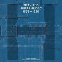 Staviteľ Juraj Hudec 1858 - 1920 - Kristína Mišechová, C.A.L.E.H., n.o.