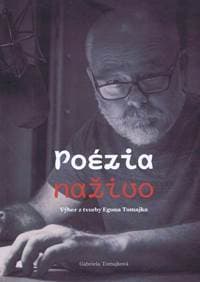 Poézia naživo - Výber z Tvorby Egona Tomajka - Tomajková Gabriela