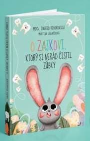 O zajkovi, ktorý si nerád čistil zúbky - Ingrid Rehorovská 1