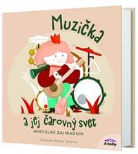 Muzička a jej čarovný svet - Zahradník Miroslav 1