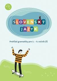 Slovenský jazyk - Prehľad gramatiky pre 5. – 9. ročník ZŠ - Zeleňáková Hana